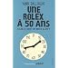 Une rolex � 50 ans : A-t-on le droit de rater sa vie ?