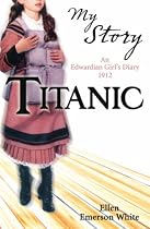 Titanic (My Story): An Edwardian Girl's Diary, 1912