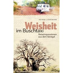 Weisheit im Buschtaxi: Reiseimpressionen aus dem Senegal