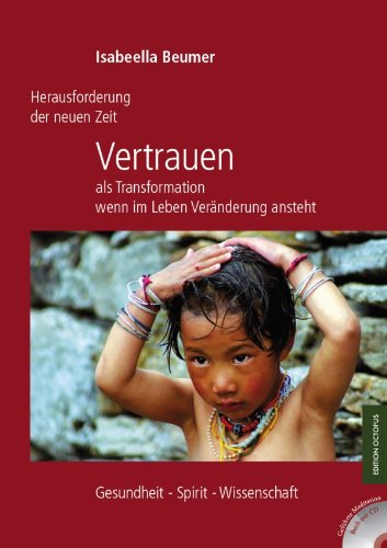 Herausforderungen der neuen Zeit - Vertrauen: als Transformation wenn im Leben Veränderung ansteht (Edition Octopus) (German Edition)