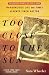 Too Close to the Sun: The Audacious Life and Times of Denys Finch Hatton
