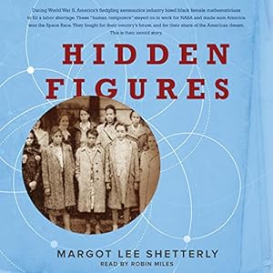 The American Dream and the Untold Story of the Black Women Mathematicians Who Helped Win the Space Race - Margot Lee Shetterly