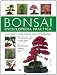 Bonsai: Enciclopedia Practica / The Complete Practical Encyclopedia of Bonsai: Manual escencial con mas de 800 fotografias para crear, cultivar y ... Guide to Creating, Growing, and Displa