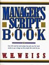 Manager's Script Book - Over 160 Word-For-Word Scripts That Give You the Exact Words to Say to Shape up the People Who Work for You