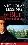 Sein Blut komme &uuml;ber uns: Roman - Nicholas Lessing