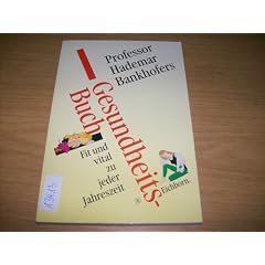 Professor Hademar Bankhofers Gesundheitbuch. Fit und vital zu jeder Jahreszeit