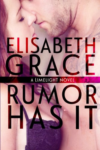 Rumor Has It (Limelight) by Elisabeth Grace