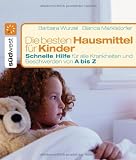 Produkt-Bild: Die besten Hausmittel f&uuml;r Kinder: Schnelle Hilfe f&uuml;r alle Krankheiten und Beschwerden von A bis Z