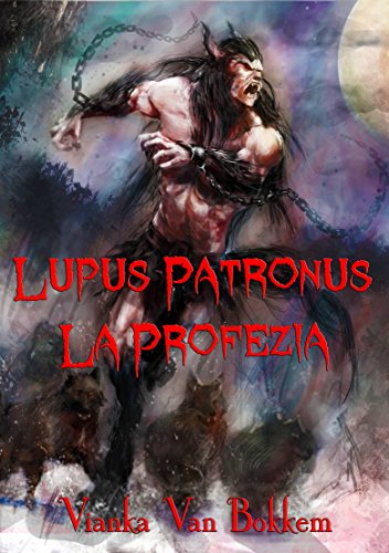 Lupus Patronus La Profezia (Italian Edition)