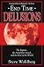 End Time Delusions: The Rapture, the Antichrist, Israel, and the End of the World