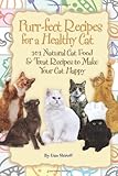 Purr-fect Recipes for a Healthy Cat: 101 Natural Cat Food & Treat Recipes to Make Your Cat Happy