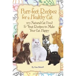 Purr-fect Recipes for a Healthy Cat: 101 Natural Cat Food & Treat Recipes to Make Your Cat Happy