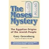 The Moses Mystery: The Egyptian Origins of the Jewish People