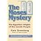 Moses: from the Nile reeds to mount Nebo