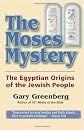 The Moses Mystery: The Egyptian Origins of the Jewish People