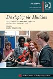 Developing the musician : contemporary perspectives on teaching and learning
