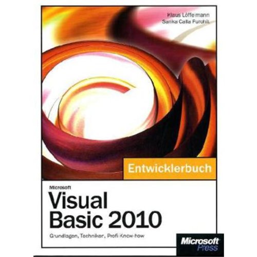 Microsoft Visual Basic 2010 - Das Entwicklerbuch: Grundlagen, Techniken, Profi-Know-how
