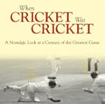 When Cricket Was Cricket: A Nostalgic...