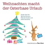 Produkt-Bild: Weihnachten macht der Osterhase Urlaub: Kinder &uuml;ber den Weihnachtsmann, Pl&auml;tzchen backen und bl&ouml;de Geschenke. Kindermund bei Baumhaus