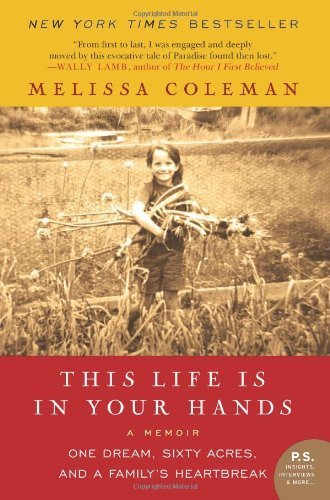 This Life Is in Your Hands: One Dream, Sixty Acres, and a Family's Heartbreak Paperback April 10, 2012