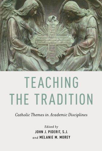 Teaching the Tradition: Catholic Themes in Academic Disciplines