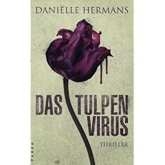 Das Tulpenvirus: Thriller