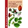 Guide des plantes sauvages comestibles et toxiques