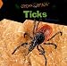 Ticks (Gross Bugs)
