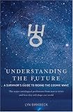 Understanding the Future: A Survivor's Guide to Riding the Cosmic Wave