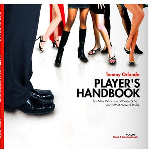 Cover image : Player's Handbook Volume 1 - Pickup and Seduction Secrets For Men Who Love Women & Sex