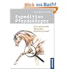 Expedition Pferdek�rper: Eine spannende Reise von Kopf bis Schweif
