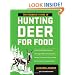 The Beginner's Guide to Hunting Deer for Food (Beginner's Guide To... (Storey))