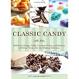 classic candy old style fudge taffy caramel corn and dozens of other treats for the modern kitchen