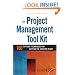 The Project Management Tool Kit: 100 Tips and Techniques for Getting the Job Done Right