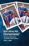 What's Wrong with Obamamania?: Black America, Black Leadership, and the Death of Political Imagination