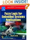 Fuzzy Logic for Embedded Systems Applications (Embedded Technology)