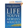 The Life You've Always Wanted Participant's Guide: Six Sessions on Spiritual Disciplines for Ordinary People (Groupware)