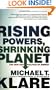 Rising Powers, Shrinking Planet: The New Geopolitics of Energy