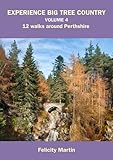 Experience big tree country : 12 walks around Perthshire. Vol. 4