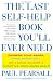 The Last Self-Help Book You'll Ever Need