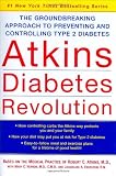 Atkins Diabetes Revolution: The Groundbreaking Approach to Preventing and Controlling Type 2 Diabetes