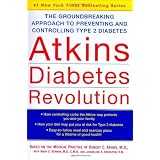 Atkins Diabetes Revolution: The Groundbreaking Approach to Preventing and Controlling Type 2 Diabetes
