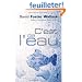 C'est de l'eau : QUelques pens�es, exprim�es en une occasion significative, pour vivre sa vie avec compassion