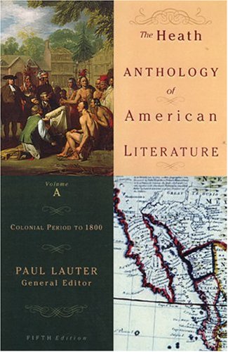 The Heath Anthology Of American Literature: Colonial Period To 1800, Volume A