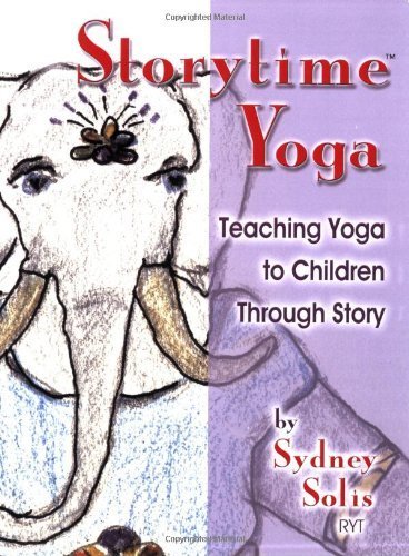 Teaching Yoga to Children Through Story (Storytime Yoga) by Solis, Sydney (2006) Paperback