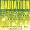 Radiation: What It Is, What You Need to Know