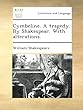 Cymbeline. A tragedy. By Shakespear. With alterations.