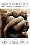What Is Found There: Notebooks on Poetry and Politics (Expanded Edition)