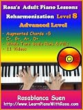 Rosas Adult Piano Course With 11 VIDEOS: Piano Reharmonization Method ONE Level 8: Advanced. Learn Augmented Chord Substitutions. C+5, G+5, A+5, D+5. ... Runs & Fills. (The Best Seller Piano Course)