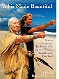 All Is Made Beautiful: Native American Traditions With Warrior Woman Oh Shinnah Fast Wolf